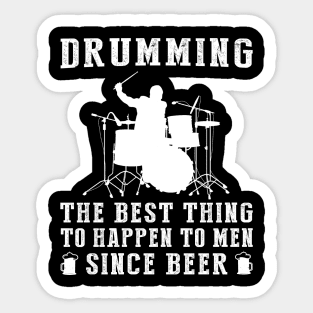 drum the best thing to happen to men since beer wine Sticker